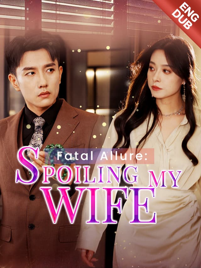 [ENG DUB] Fatal Allure: Spoiling My Wife