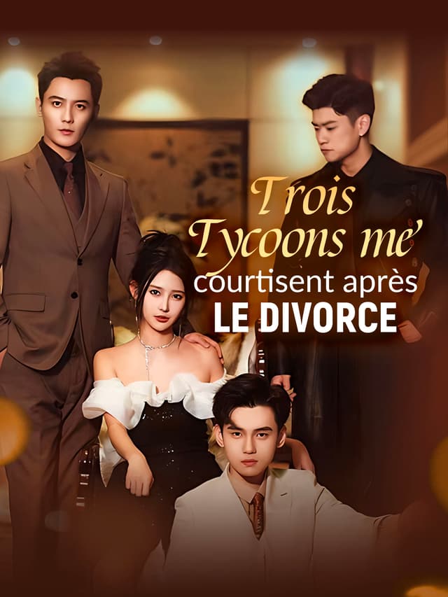 Trois Tycoons me courtisent après le Divorce