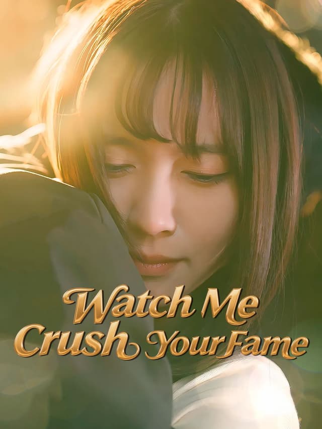Watch Me Crush Your Fame