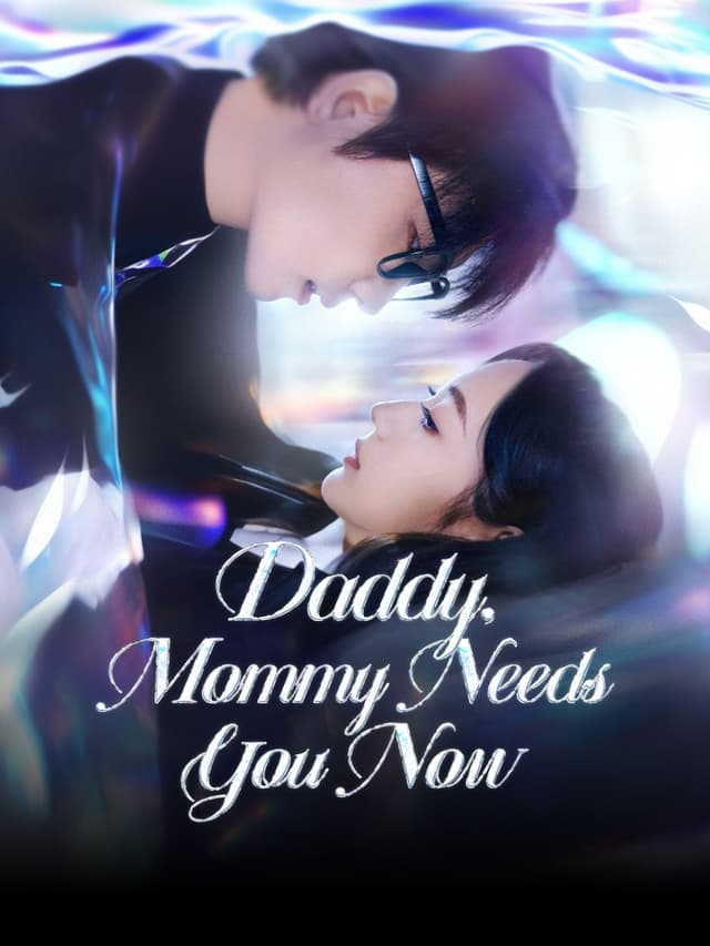 Daddy, Mommy Needs You Now