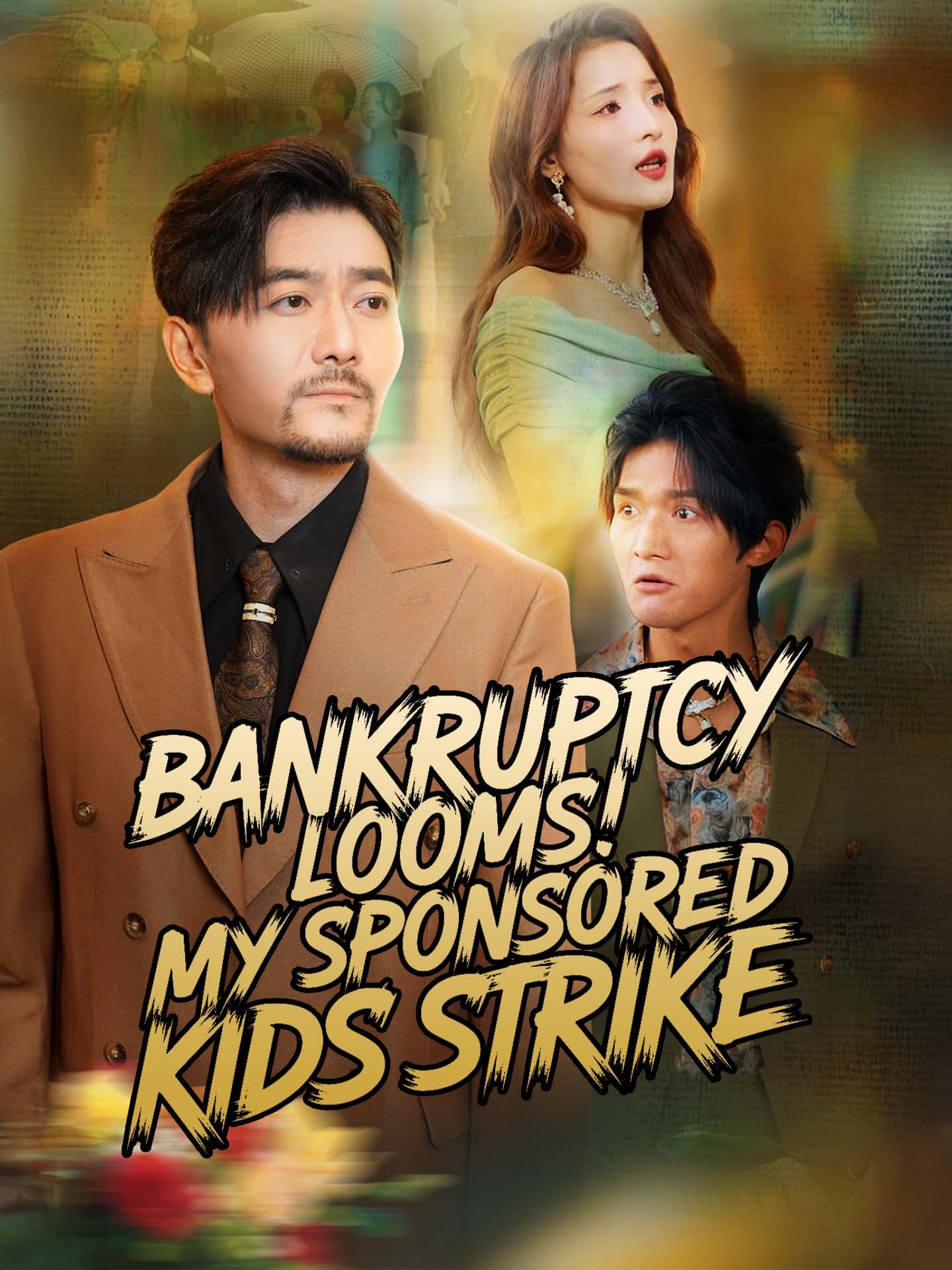 Bankruptcy Looms! My Sponsored Kids Strike