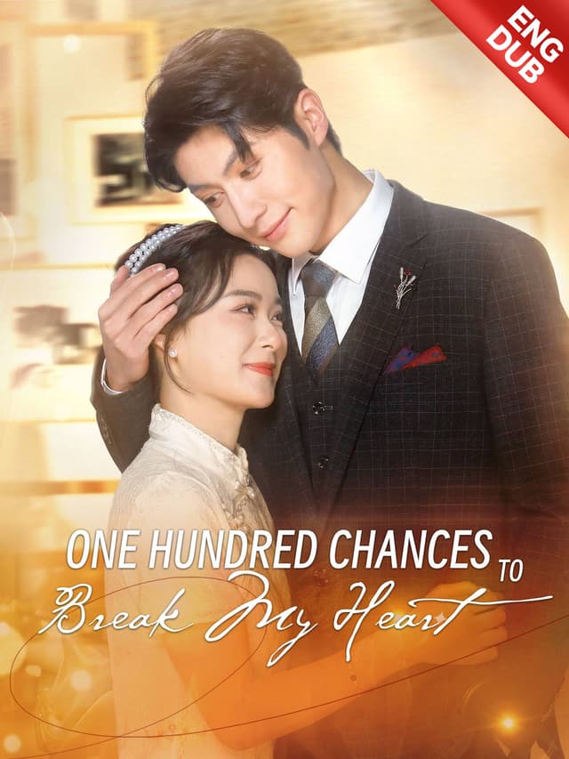 [ENG DUB] One Hundred Chances to Break My Heart