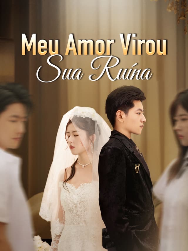 Meu Amor Virou Sua Ruína