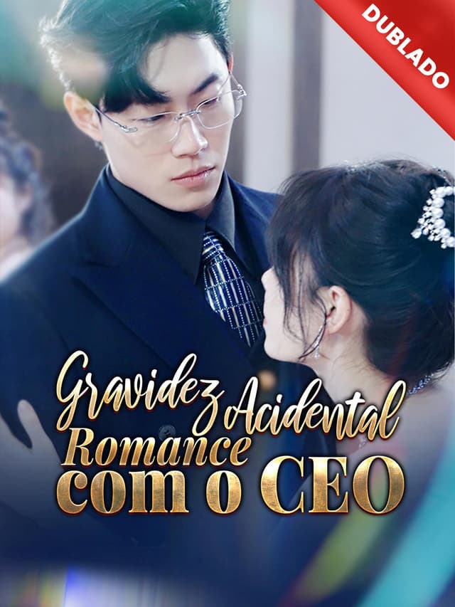 [Dublado] Gravidez Acidental, Romance com o CEO