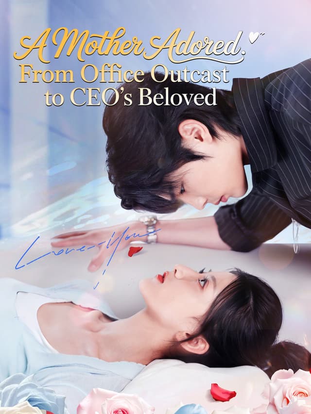 A Mother Adored: From Office Outcast to CEO's Beloved