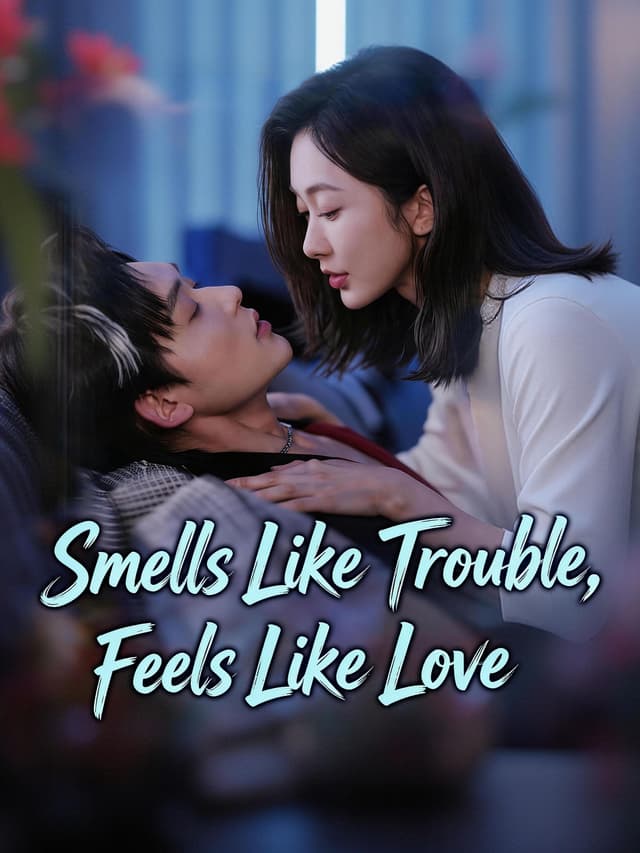 Smells Like Trouble, Feels Like Love