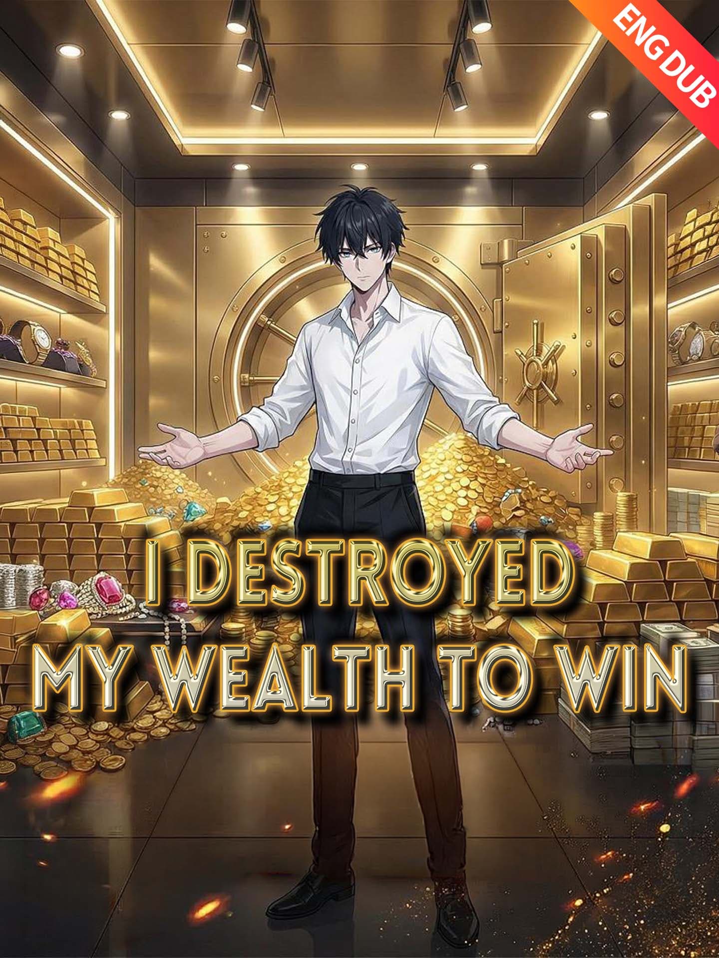 [ENG DUB] I Destroyed My Wealth to Win