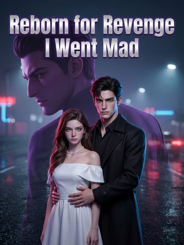 Reborn for Revenge, I Went Mad