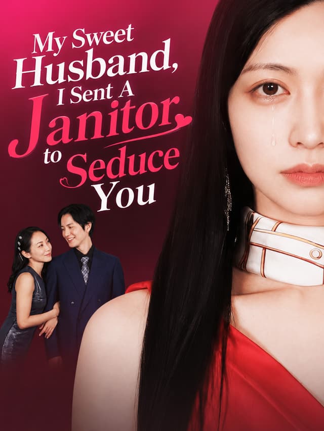 My Sweet Husband, I Sent A Janitor to Seduce You