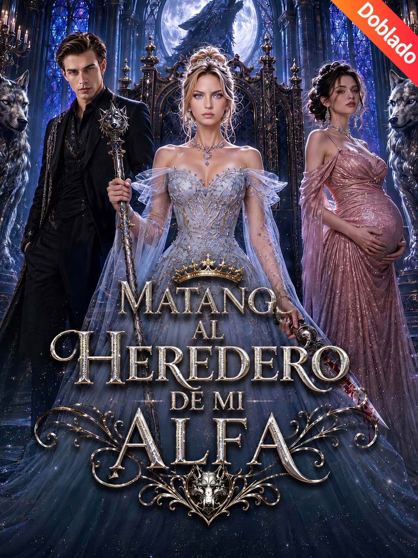 [Doblado]Matando al Heredero de mi Alfa