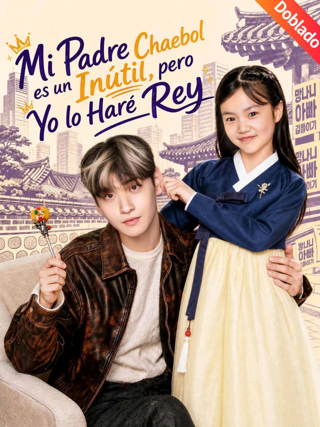[Doblado]Mi Padre Chaebol es un Inútil, pero Yo lo Haré Rey