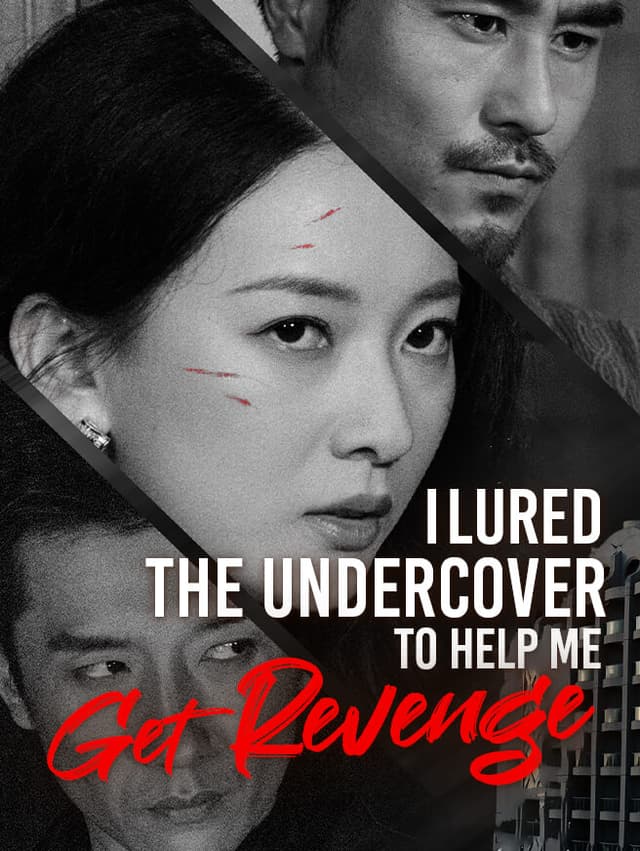 I Lured the Undercover to Help Me Get Revenge