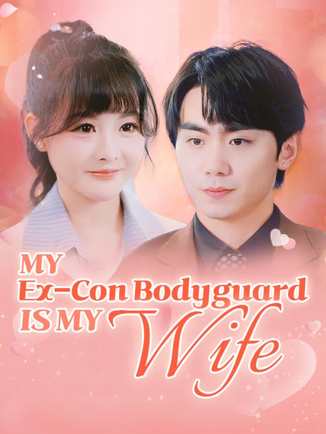 My Ex-Con Bodyguard Is My Wife