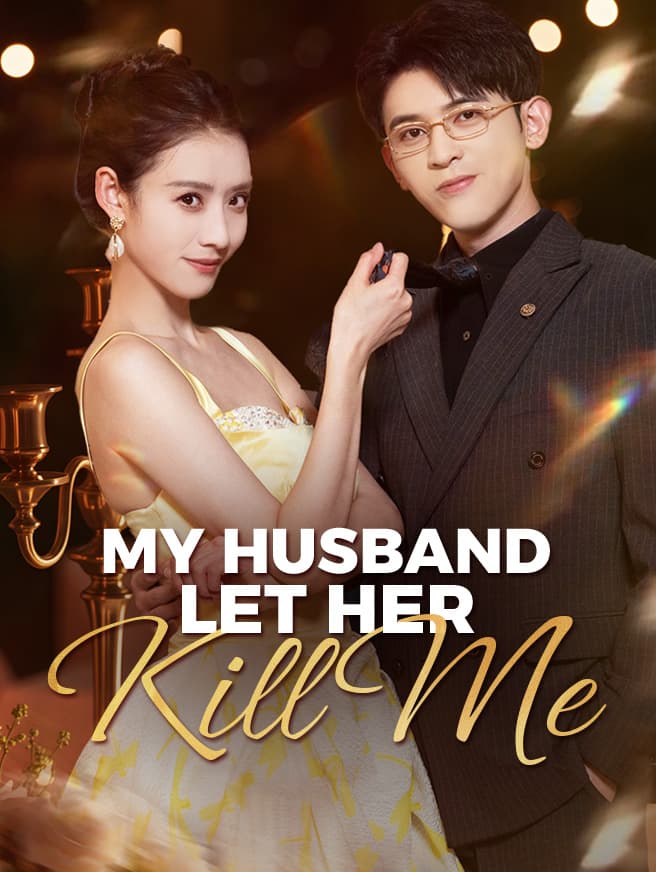My Husband Let Her Kill Me