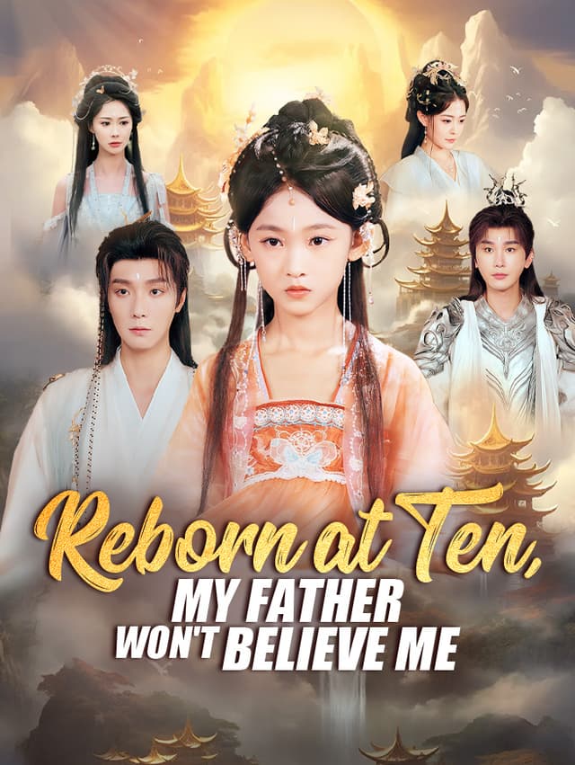 Reborn at Ten, My Father Won't Believe Me
