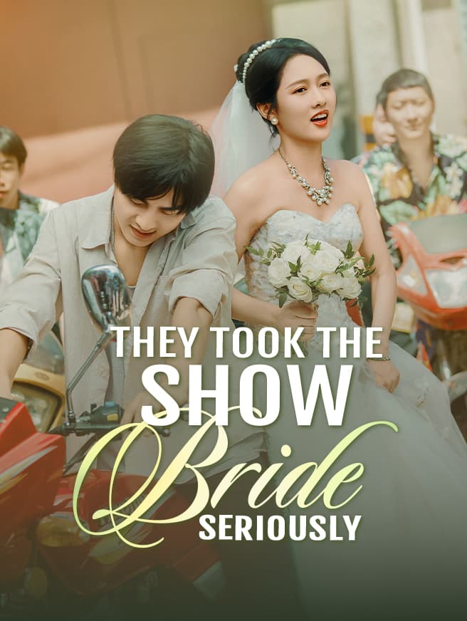 They Took the Show Bride Seriously