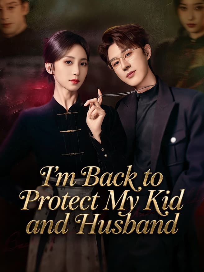 I'm Back to Protect My Kid and Husband