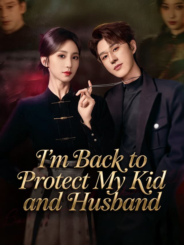 I'm Back to Protect My Kid and Husband