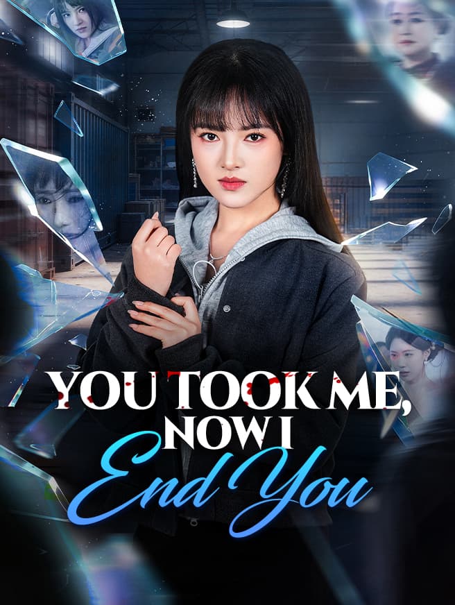 You Took Me, Now I End You