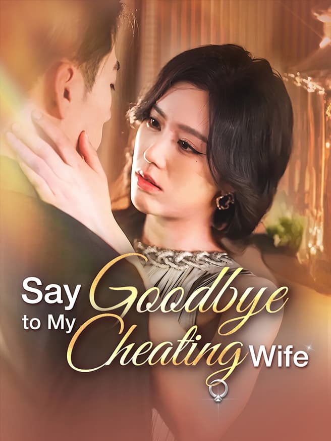 Say Goodbye to My Cheating Wife