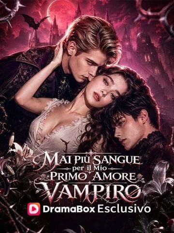Mai Più Sangue per il Mio Primo Amore Vampiro (Doppiato)