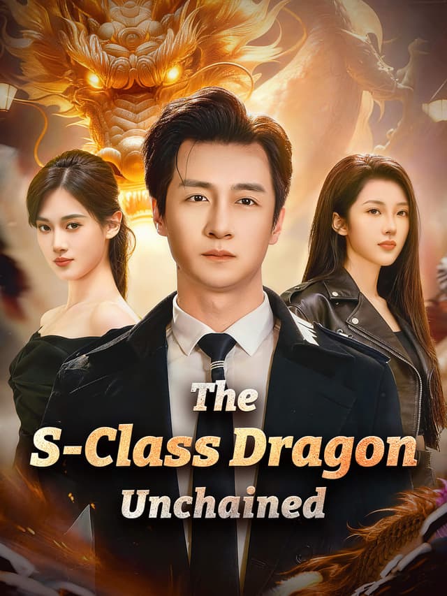 The S-Class Dragon Unchained
