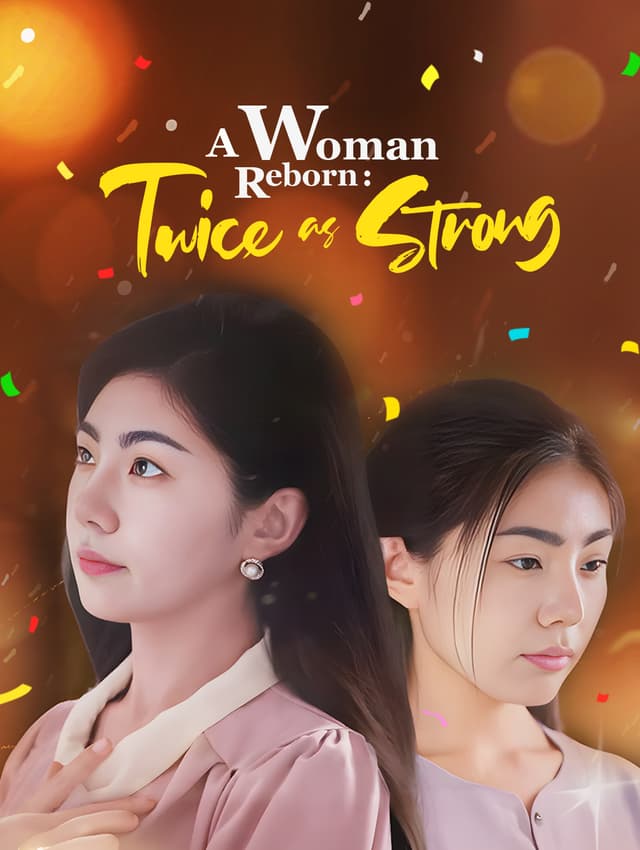 A Woman Reborn: Twice as Strong