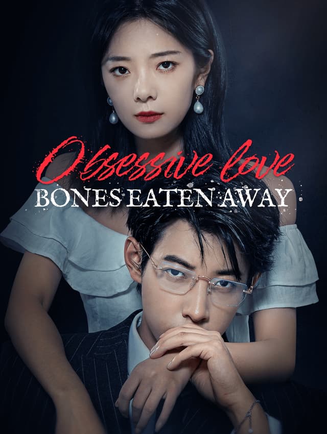 Obsessive Love, Bones Eaten Away