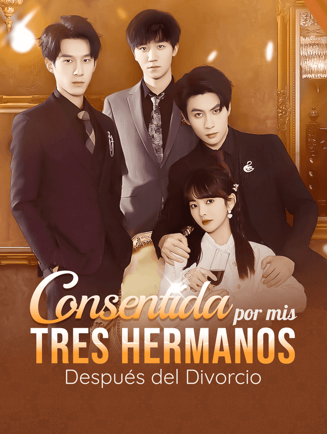 Consentida por mis Tres Hermanos Después del Divorcio