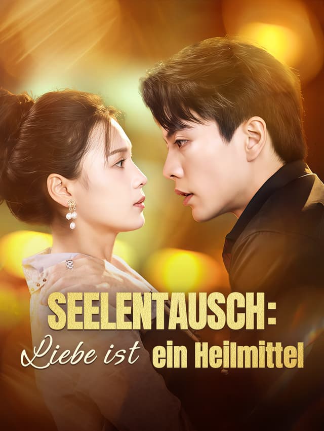 Seelentausch: Liebe ist ein Heilmittel