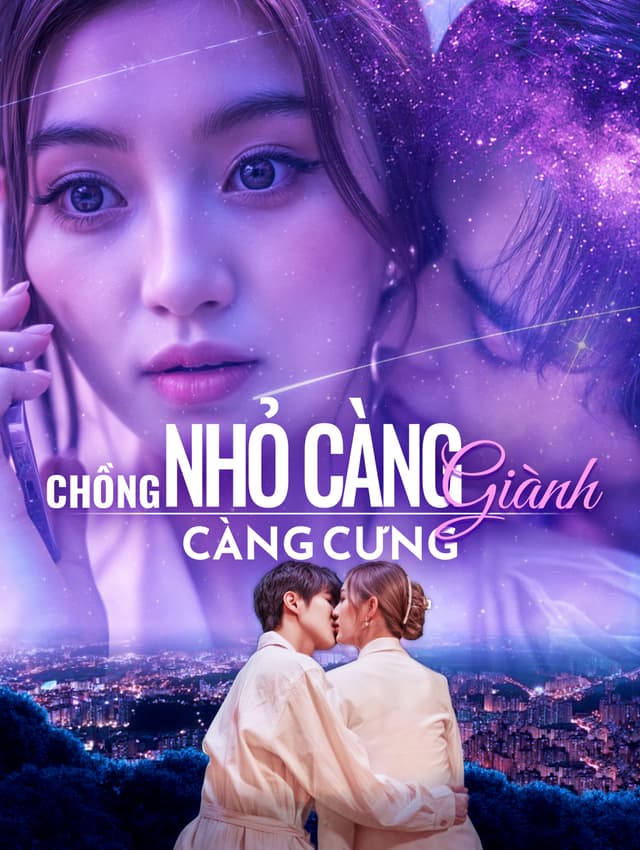 Chồng Nhỏ Càng Giành Càng Cưng