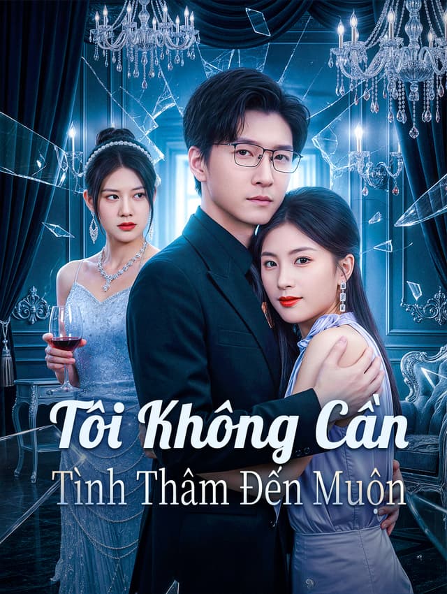 Tôi Không Cần Tình Thâm Đến Muộn