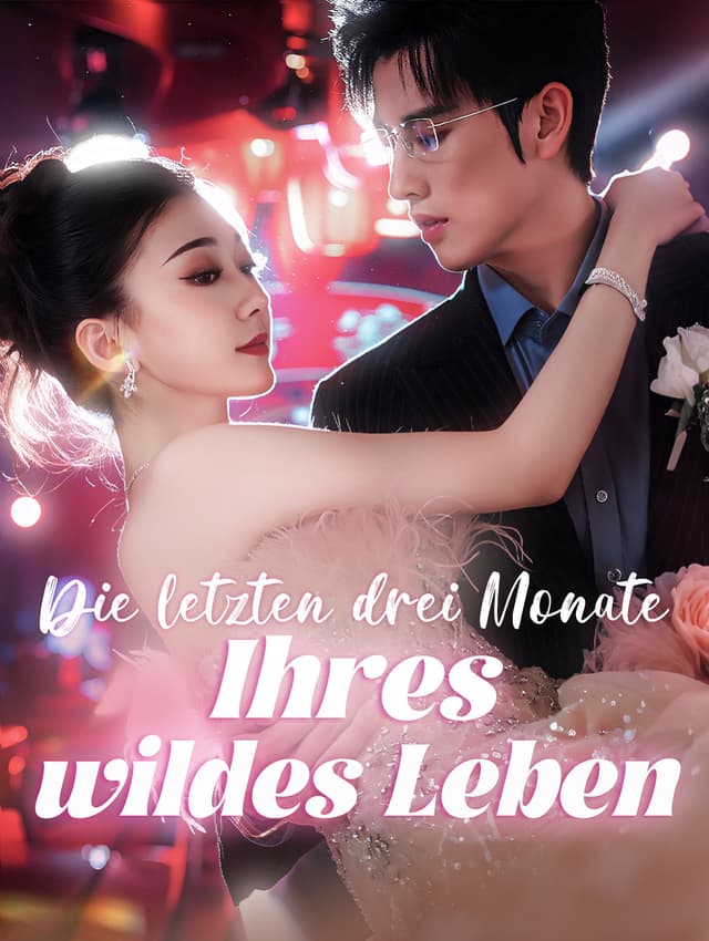 Die letzten drei Monate: Ihres wildes Leben