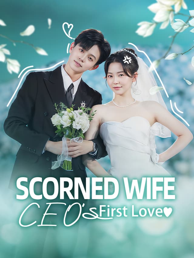 Scorned Wife, CEO's First Love