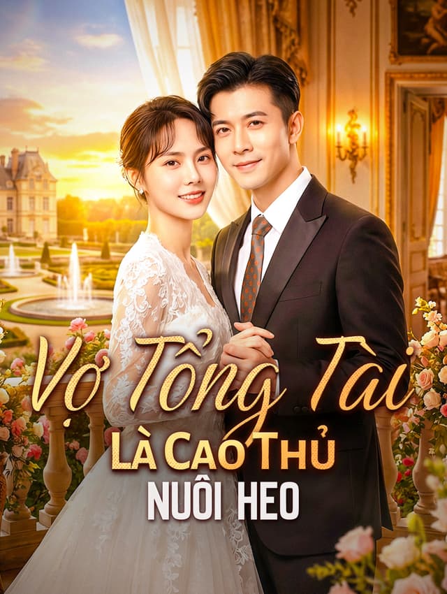 Vợ Tổng Tài Là Cao Thủ Nuôi Heo