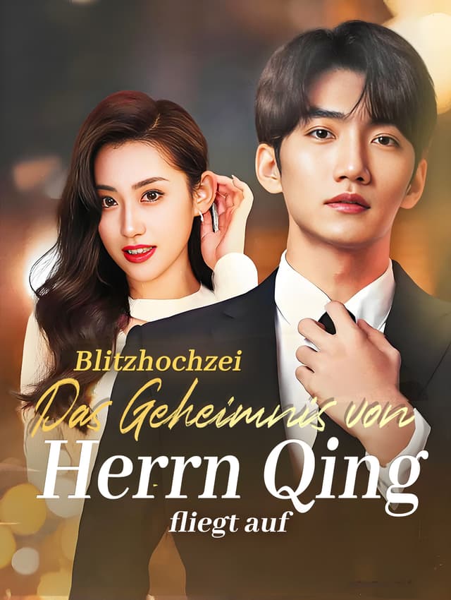Blitzhochzeit: Das Geheimnis von Herrn Qing fliegt auf