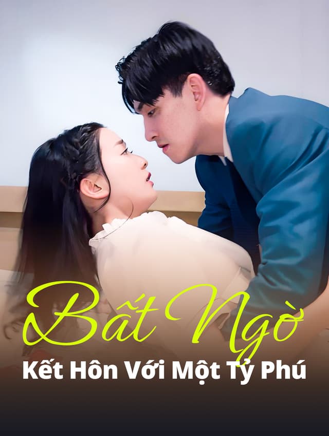 Bất Ngờ Kết Hôn Với Một Tỷ Phú