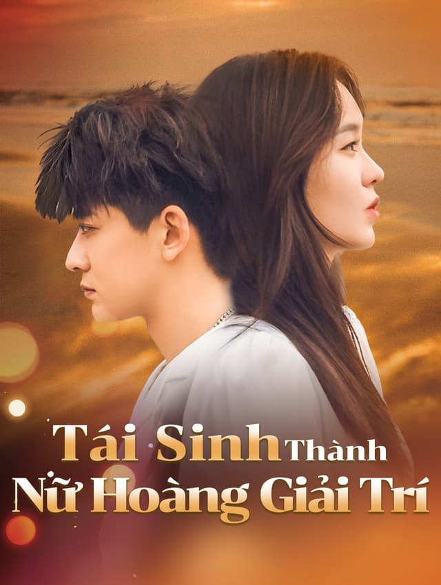 Tái Sinh Thành  Nữ Hoàng Giải Trí