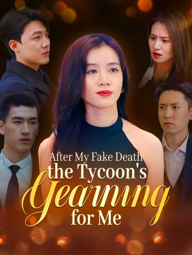 After My Fake Death, the Tycoon's Yearning for Me