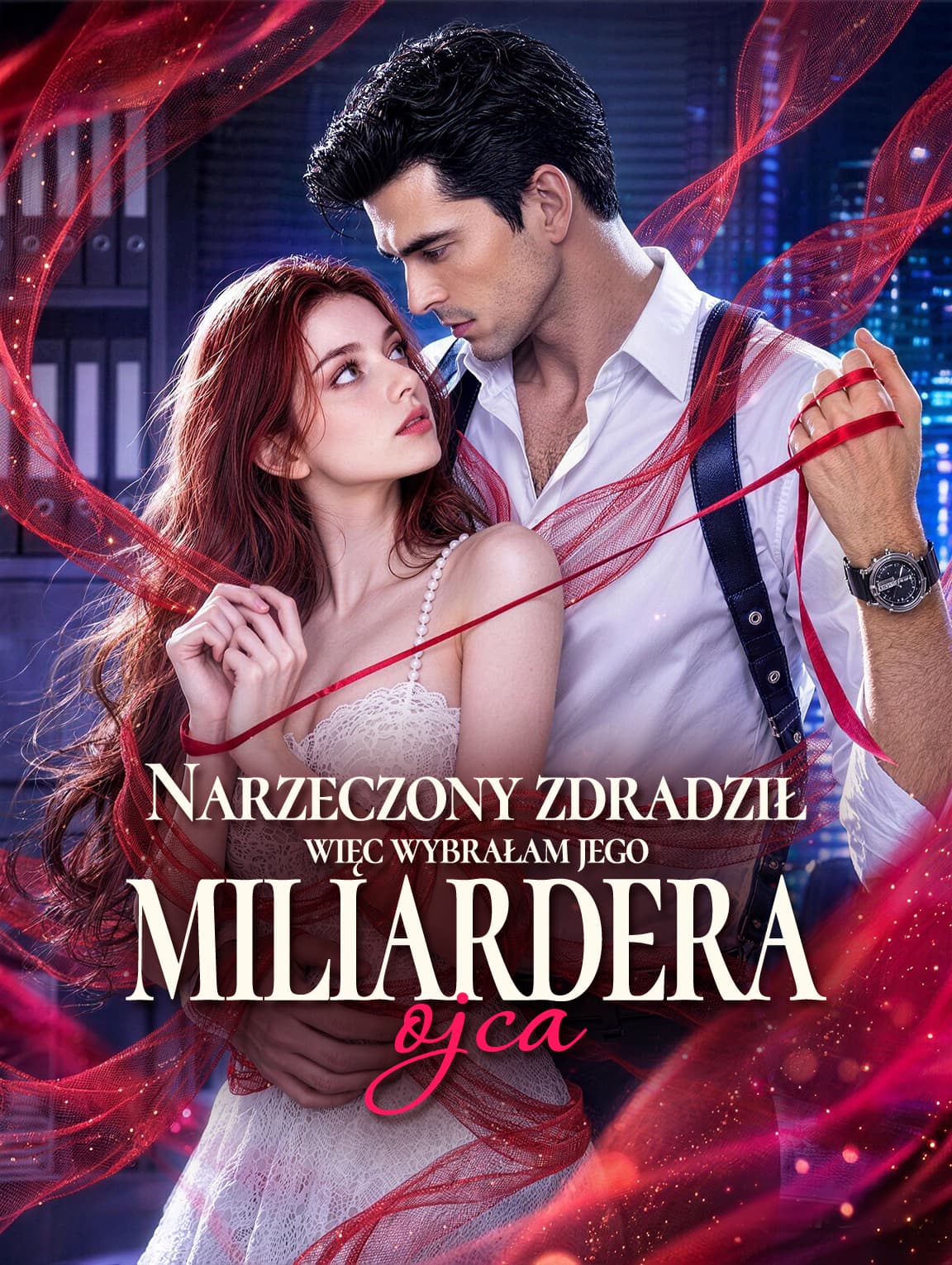 Narzeczony zdradził, więc wybrałam jego miliardera ojca(Wersja dubbingowana)