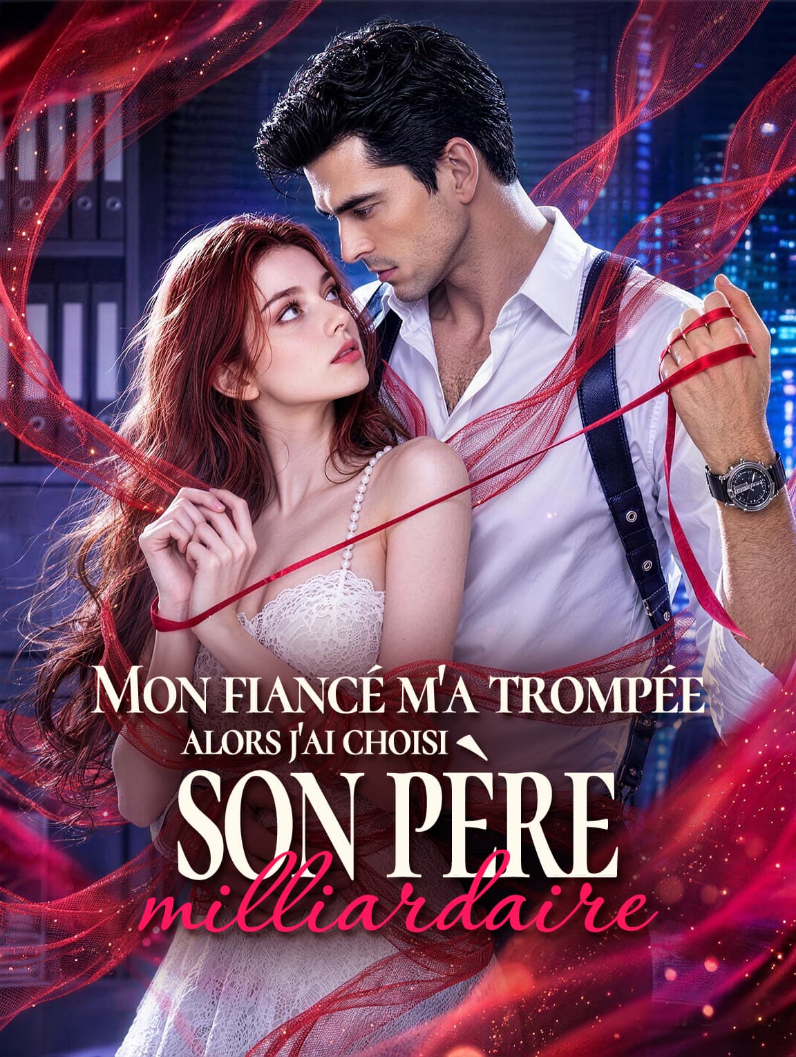 Mon fiancé m'a trompée, alors j'ai choisi son père milliardaire(Doublé)