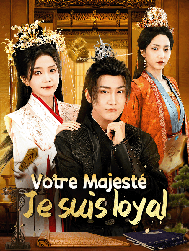 Votre Majesté, je suis loyal