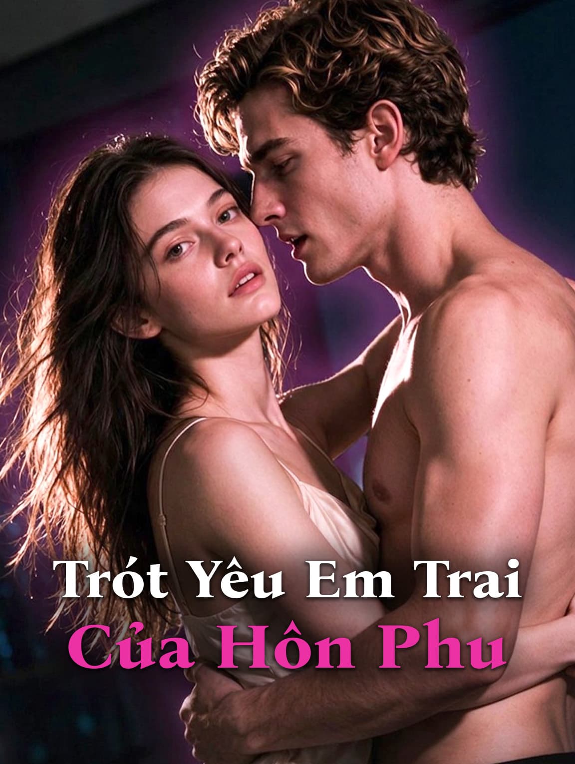 Trót Yêu Em Trai Của Hôn Phu