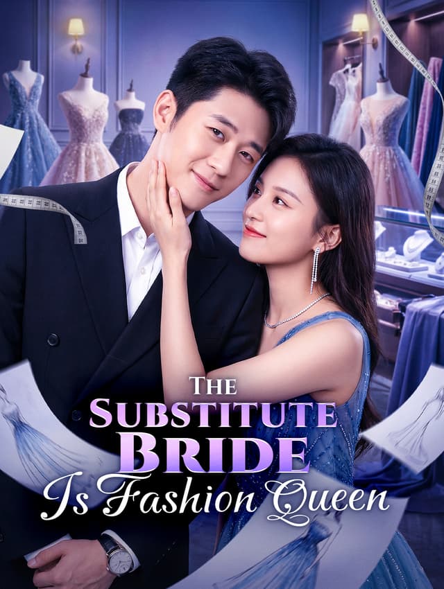 The Substitute Bride Is Fashion Queen