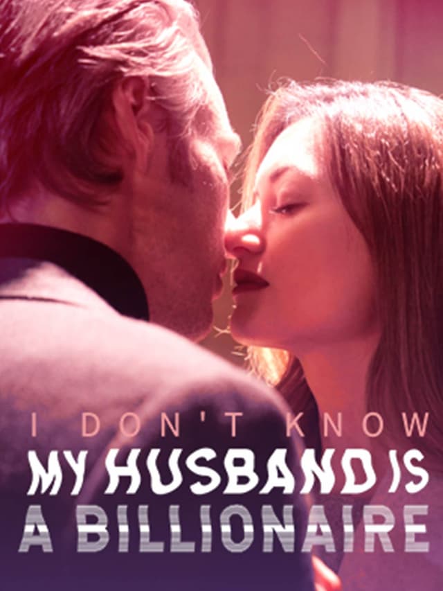 I Don't Know My Husband is a Billionaire