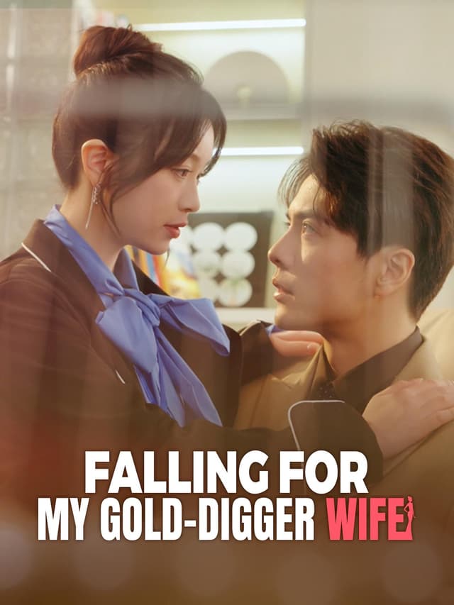(Dubbed)Falling for My Gold-Digger Wife