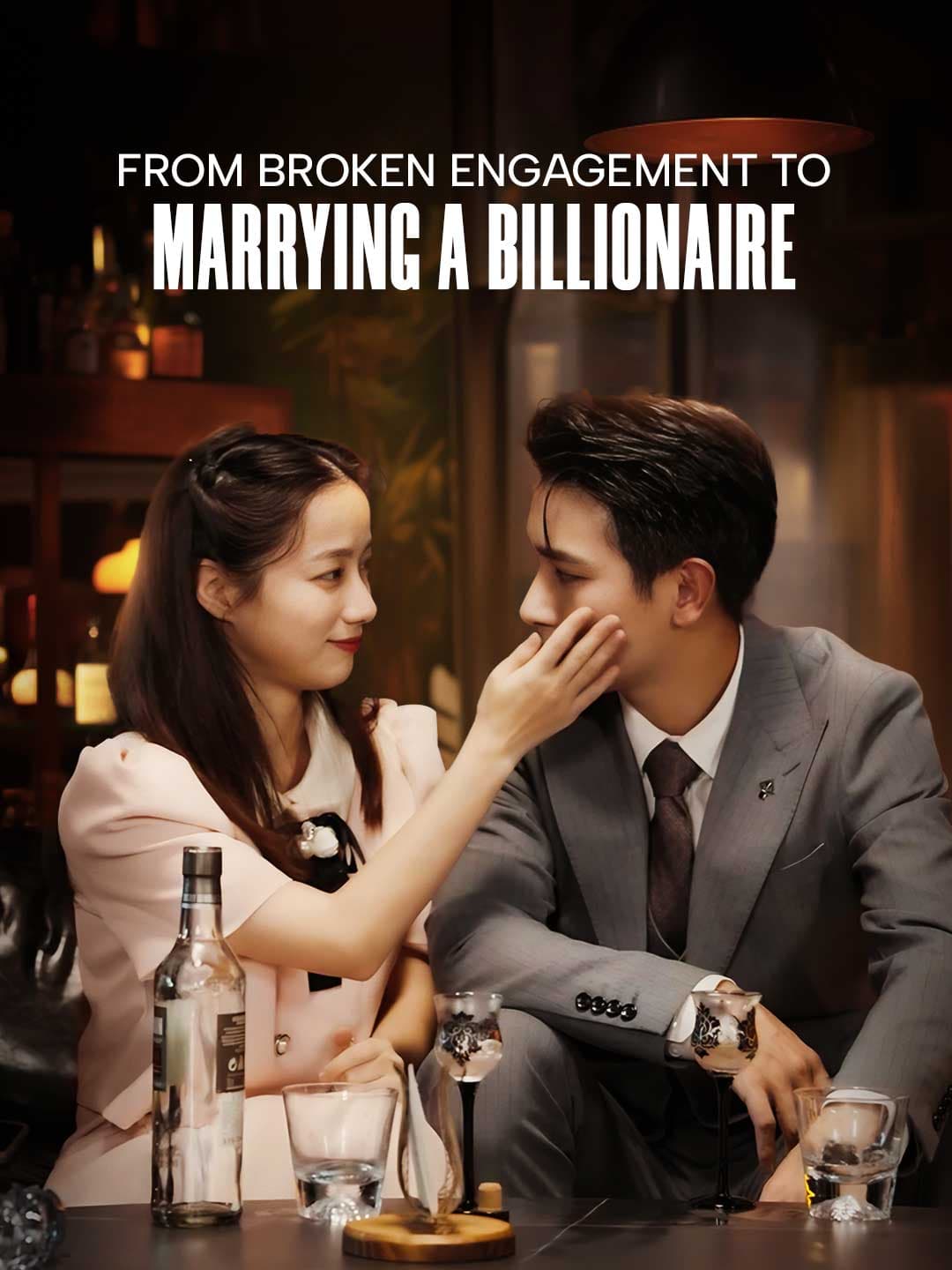 From Broken Engagement to Marrying a Billionaire