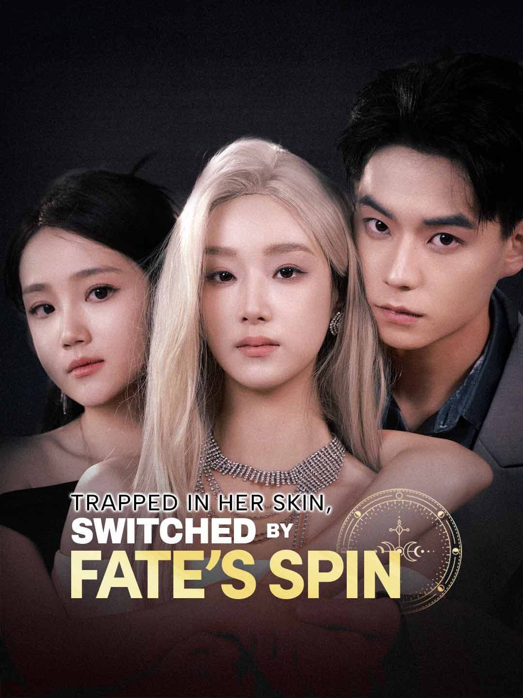 Trapped in Her Skin, Switched by Fate's Spin