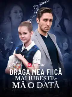 Draga mea fiică, mai iubește-mă o dată