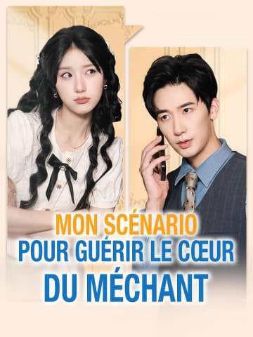 Mon scénario pour guérir le cœur du méchant